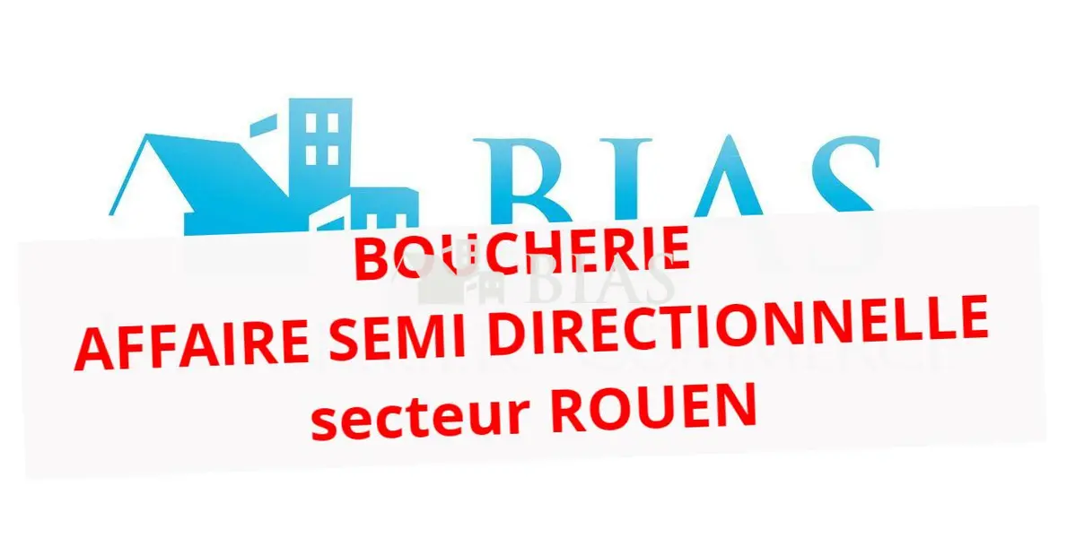 BOUCHERIE CHARCUTERIE AFFAIRE SEMI DIRECTIONNELLE Secteur ROUEN